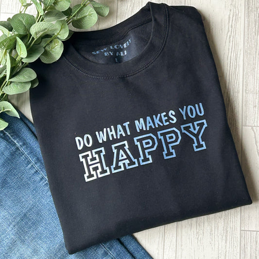 Ladies Navy Blue Sweatshirt - Do What Makes You Happy