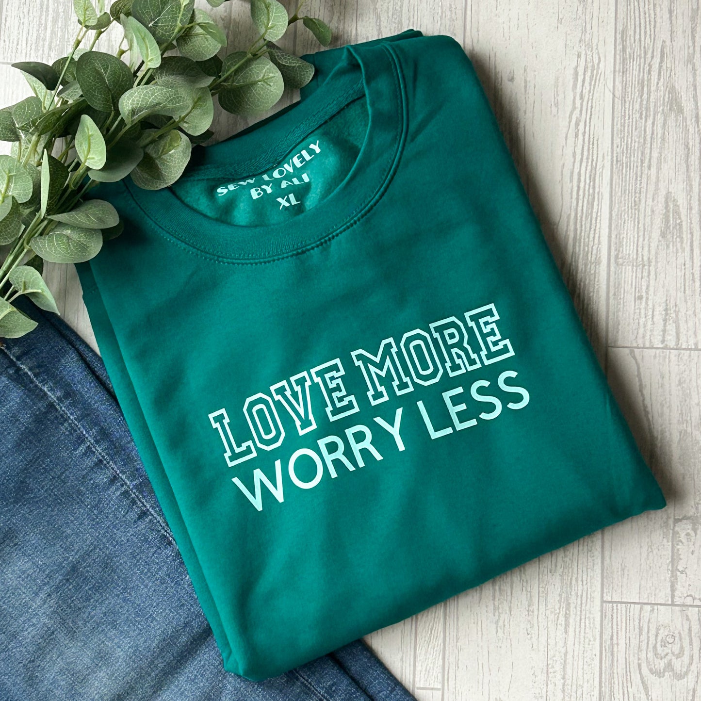 Ladies Jade Sweatshirt - Love More Worry Less