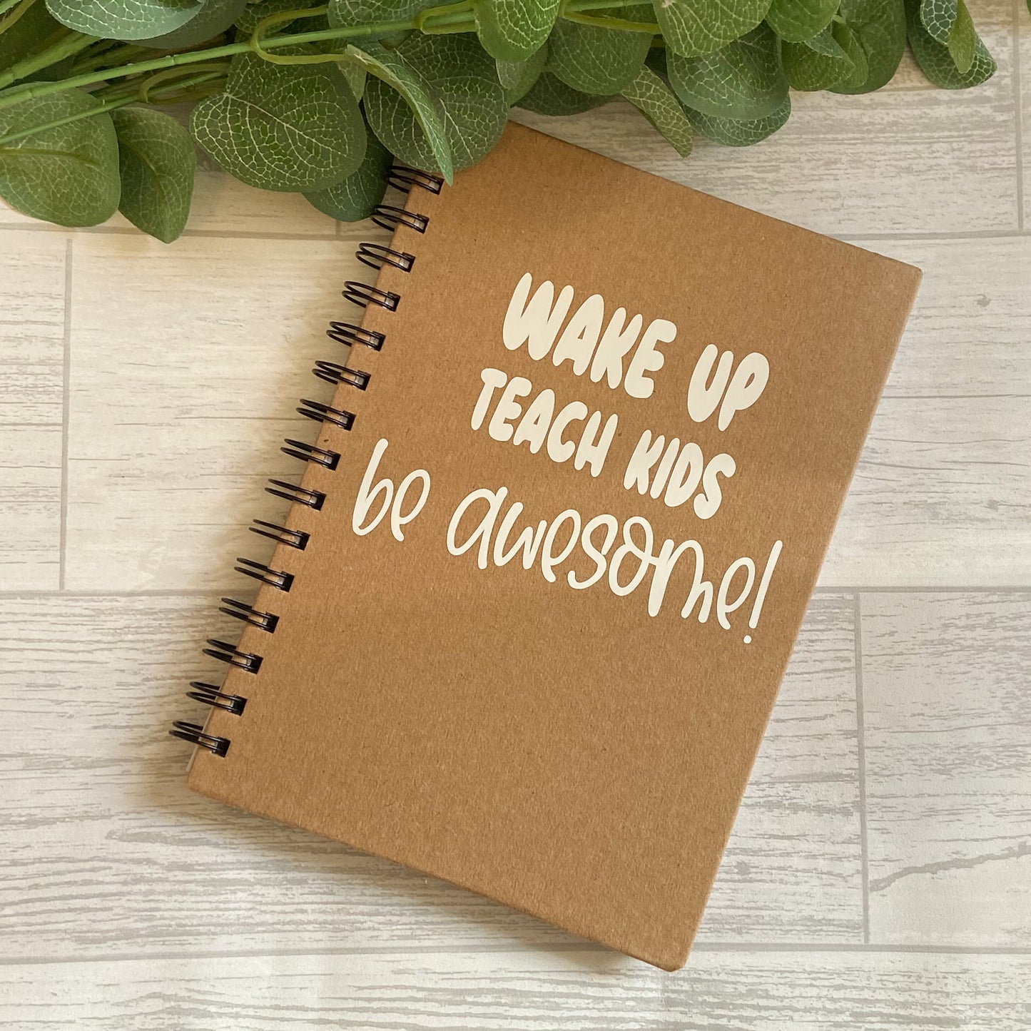 Kraft Spiral Bound Notebook A5 - 'Wake Up Teach Kids Be Awesome'