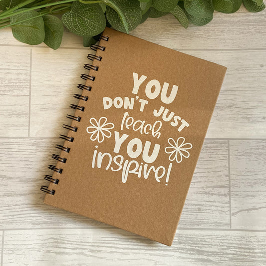 Kraft Spiral Bound Notebook A5 - 'You Don't Just Teach You Inspire!'