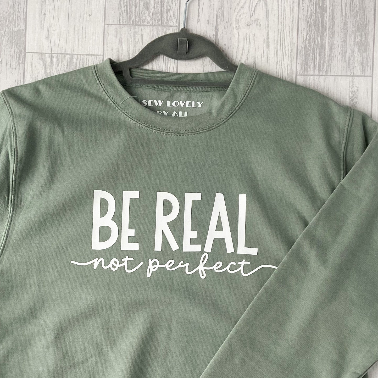 Ladies Sweatshirt - Be Real Not Perfect