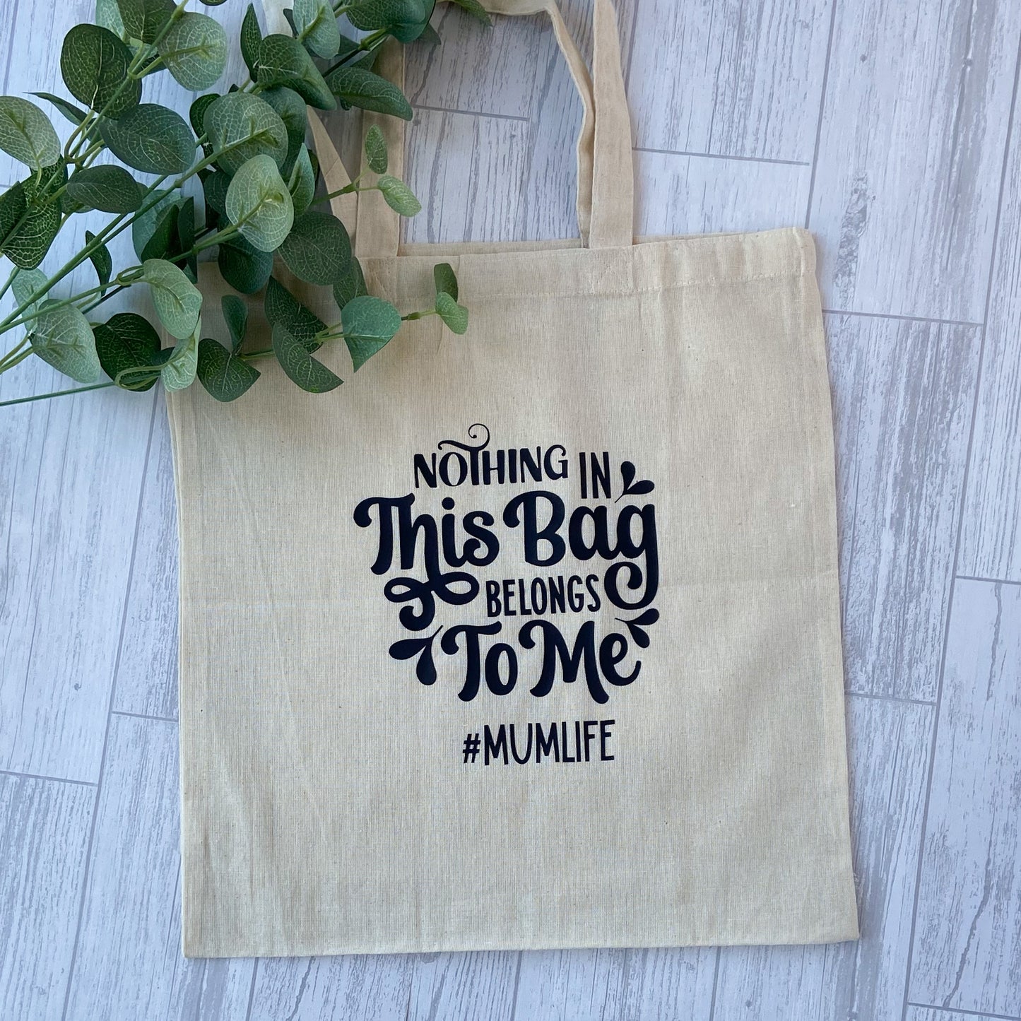 Tote Bag For Mum - "Nothing In This Bag Belongs To Me #Mumlife"