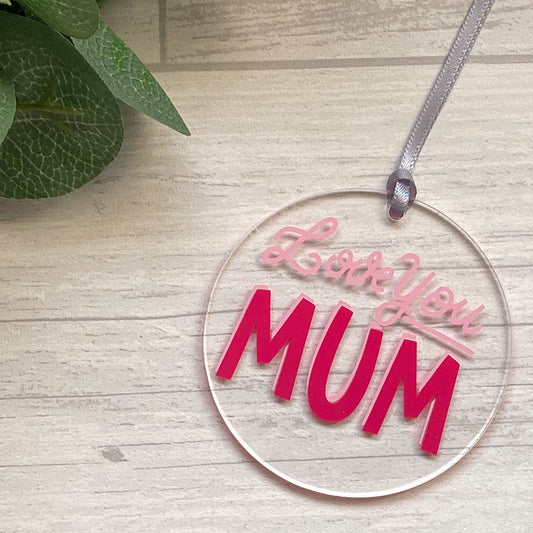 'Love You Mum, Acrylic Decoration, Mother's Day Gift, Gift For Mum, Mum Keepsake