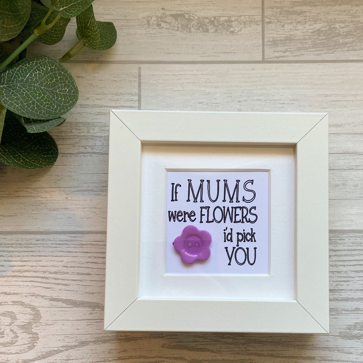 If Mums Were Flowers Mini Frame, Gift For Mum, Mothers Day Gift