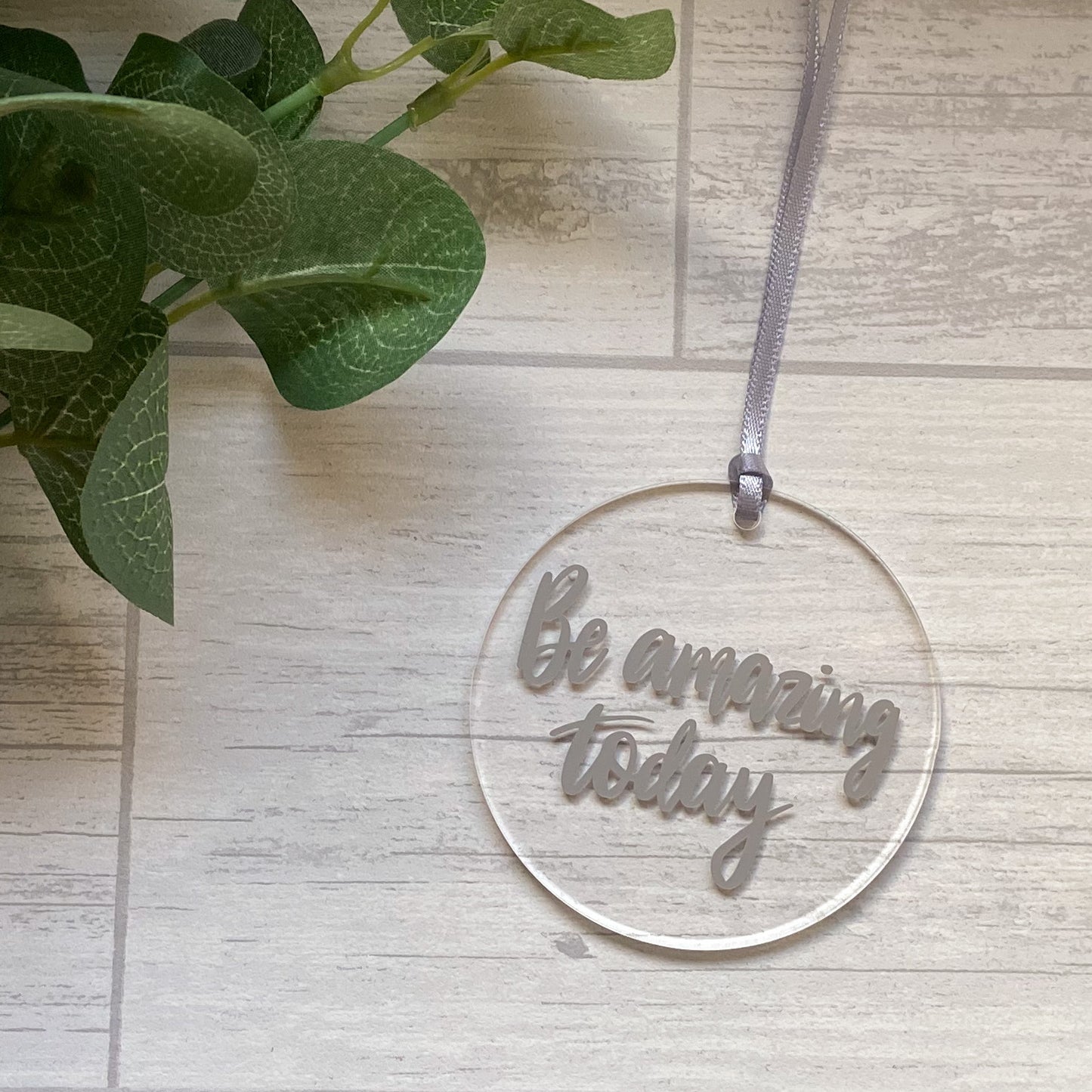 "Be Amazing Today" Acrylic Hanging Decoration, Sentimental Gift, Keepsake For Friend