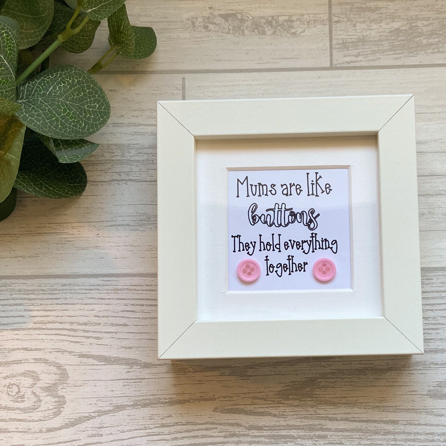 Mums Are Like Buttons Mini Frame, Gift For Mum, Mothers Day Gift