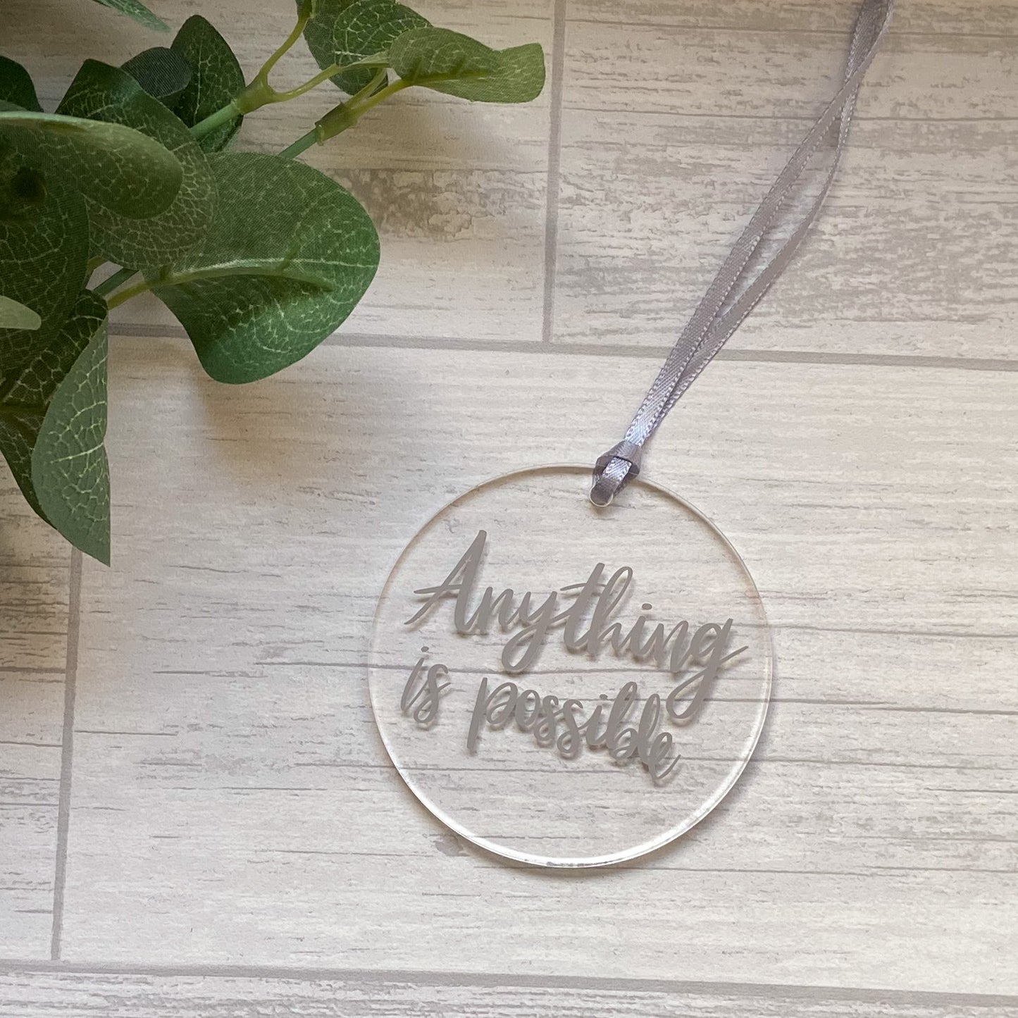 "Anything Is Possible" Acrylic Hanging Decoration, Sentimental Gift, Keepsake For Friend